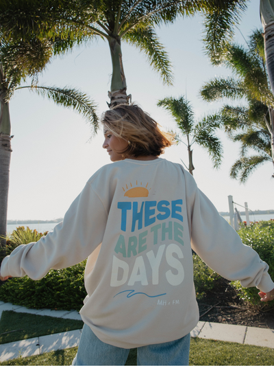 These Are The Days Crewneck
